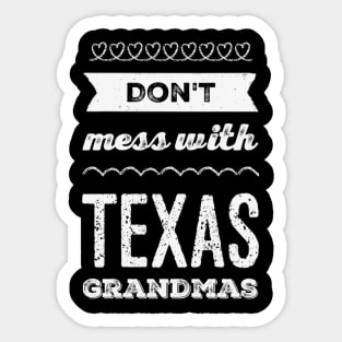 Don't mess with Texas Grandmas Best grandma ever Funny grandmas Grandmother Sticker